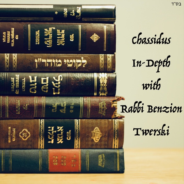 Chassidus In-Depth with Rabbi Benzion Twerski