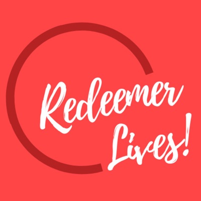 Redeemer Lives! Redeemer Lives!