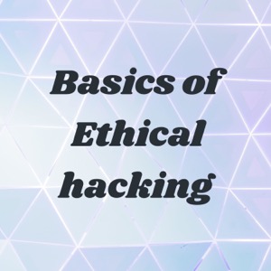 Basics of Ethical hacking