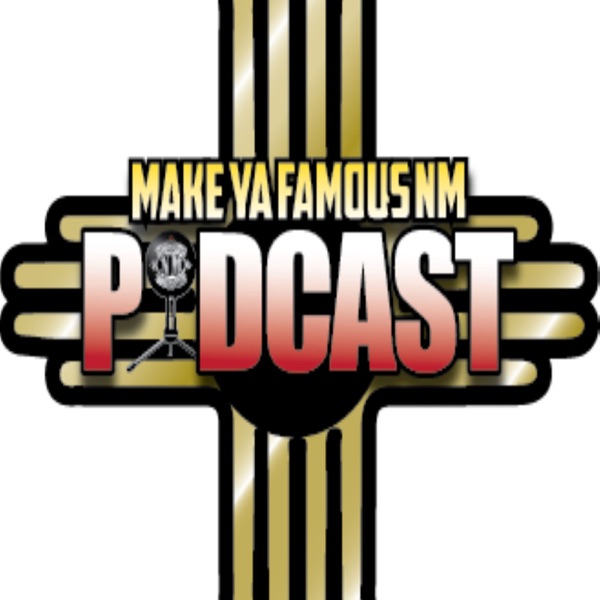 Make Ya Famous NM Podcast Artwork