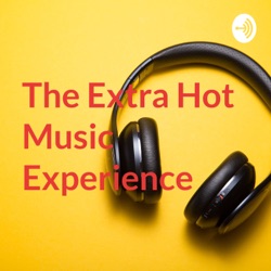 Welcome to The Extra Hot Music Experience