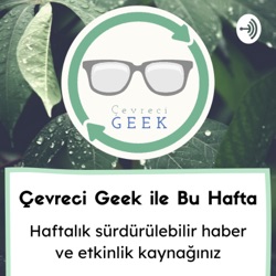 Çevreci Geek ile Bu Hafta