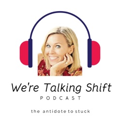 Episode 156 - Do yourself a favour and unfollow your passion| We're Talking Shift| Loree Bischoff