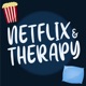 Netflix & Therapy