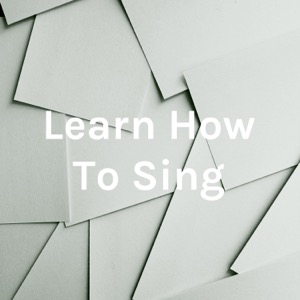 Learn How To Sing