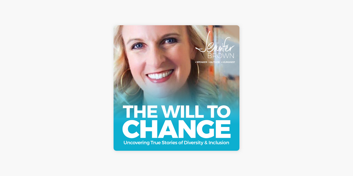 ‎The Will To Change: Uncovering True Stories of Diversity & Inclusion ...