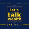 Let's Talk Wealth With Jae Hugh artwork
