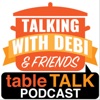 Talking With Debi & Friends – Table Talk Podcast artwork