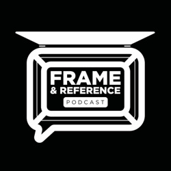 Frame &amp; Reference Podcast