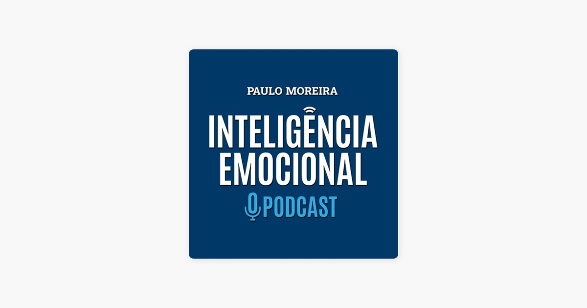 ‎Inteligência Emocional • O Podcast en Apple Podcasts