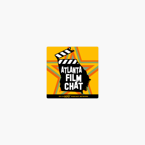 Atlanta Film Chat A Filmmaking Podcast On Apple Podcasts
