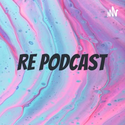 RE PODCAST