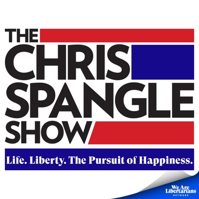 Chris Spangle Show - We Are Libertarians Podcast Network Chris Spangle Show - We Are Libertarians Podcast Network