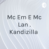 Mc Em E Mc Lan . Kandizilla - Y2k,bbno-Lalala official vídeo