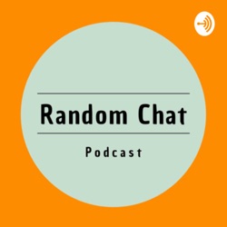 Random Chat Podcast 