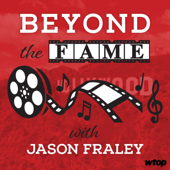 Beyond The Fame with Jason Fraley - WTOP | Hubbard Radio