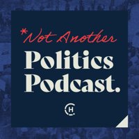 Not Another Politics Podcast podcast