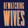 Rewatching Wives artwork