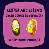 Lester & Eliza's Crash Course in Depravity: A Simpsons Podcast podcast