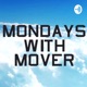 Mondays with Mover