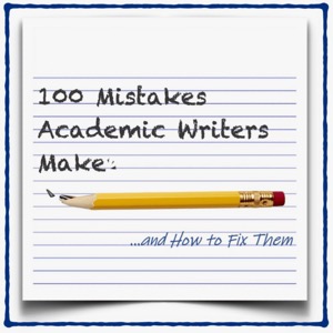 100 Mistakes Academic Writers Make...and How to Fix Them