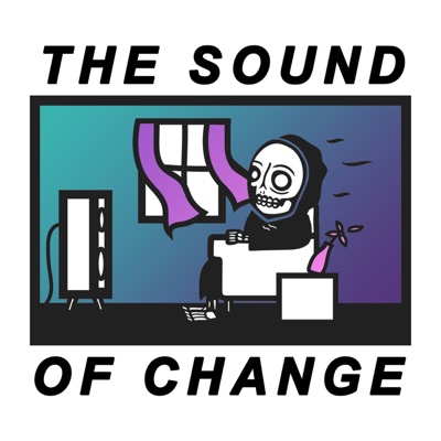 The Sound of Change The Sound of Change