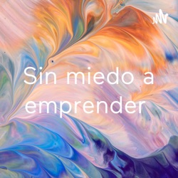 Sin miedo a emprender 