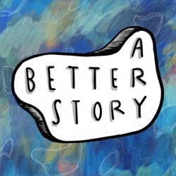 A Better Story