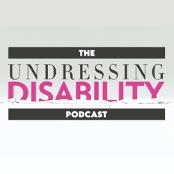 The Undressing Disability Podcast