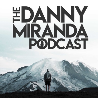 The Danny Miranda Podcast The Danny Miranda Podcast