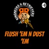 Flush Em N Dust Em Podcast artwork