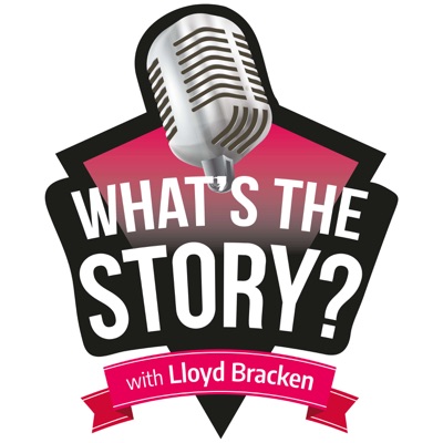 “What’s The Story?” With Lloyd Bracken “What’s The Story?” With Lloyd Bracken