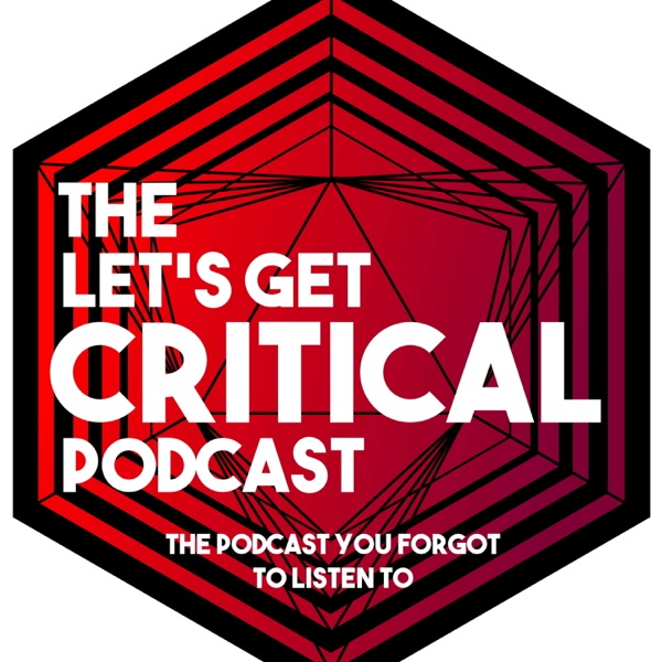 Let's Get Critical Podcast Artwork