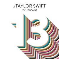 13: A Taylor Swift Fan Podcast podcast