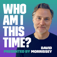 Who Am I This Time? with David Morrissey podcast