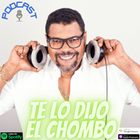 TE LO DIJO EL CHOMBO