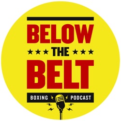Below The Belt - Boxing Podcast