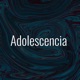 Adolescencia