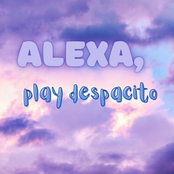 Alexa, play despacito 
