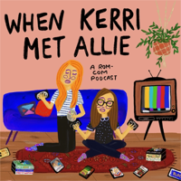 When Kerri Met Allie- A Rom Com Podcast podcast