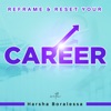 Reframe & Reset Your Career: Job Search & Career Development Insights artwork