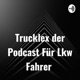 Trucklex der Podcast Für Lkw Fahrer 