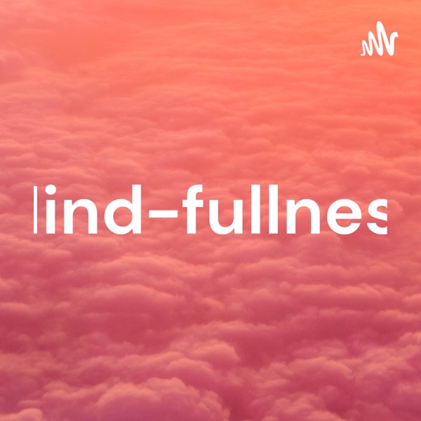 Mind-fullness