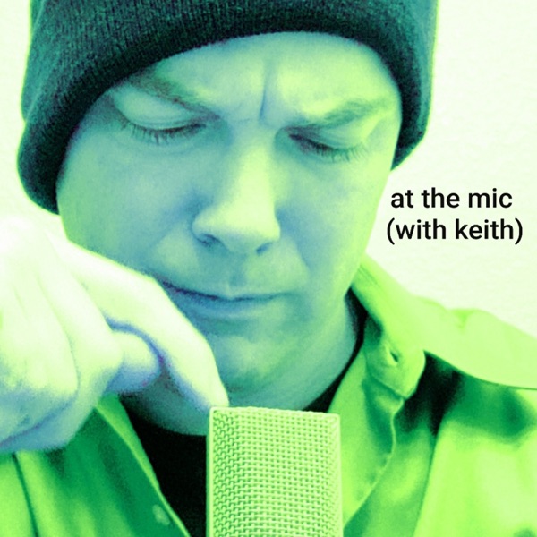 At The Mic (with Keith Malinak)