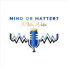 Mind or Matter? by The Virtuous Wisdom - The Virtuous Wisdom