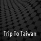 Trip To Taiwan