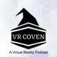 VR Coven: A Virtual Reality Podcast