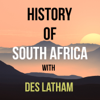 History of South Africa podcast - Desmond Latham