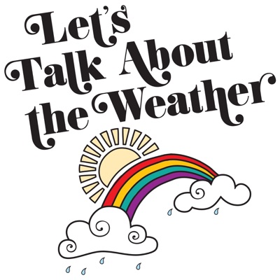 Let's Talk About The Weather Let's Talk About The Weather