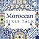 MOROCCAN GIRLS TALK